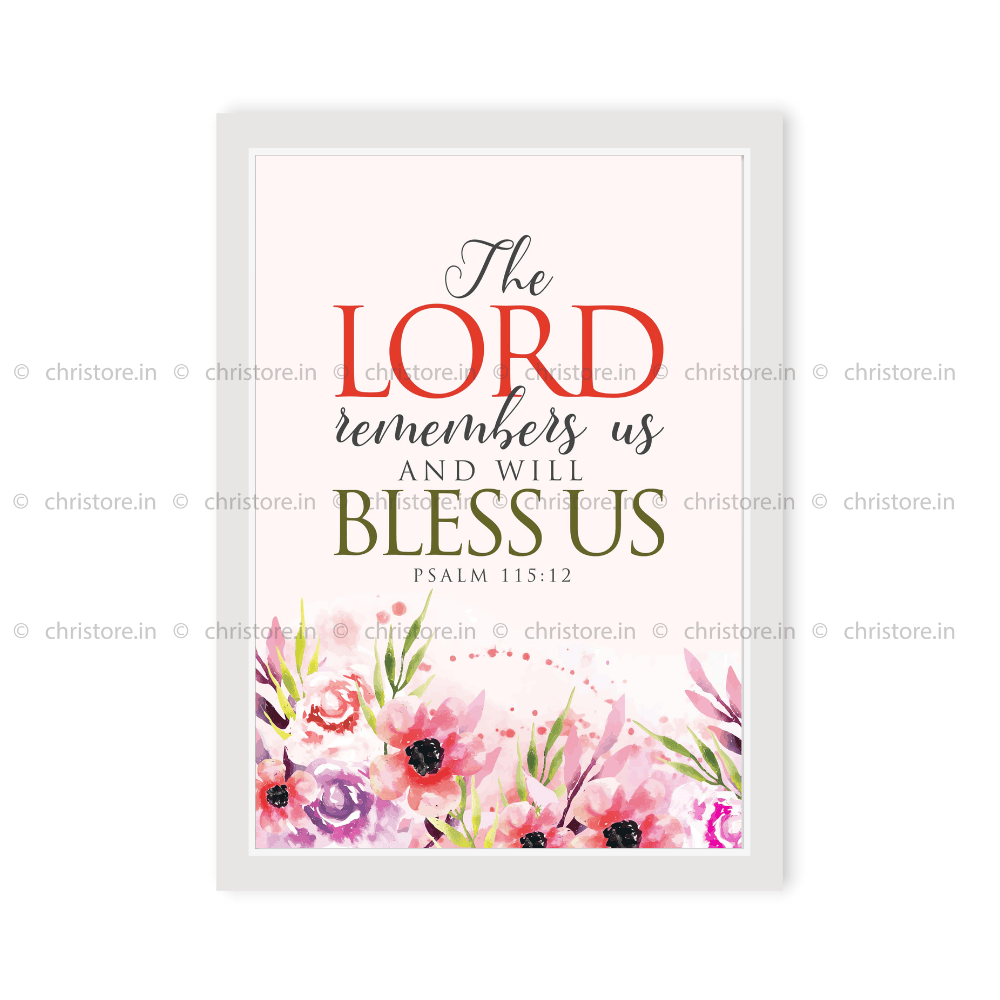 The Lord Remembers Us And Will Bless - Psalm 115:12