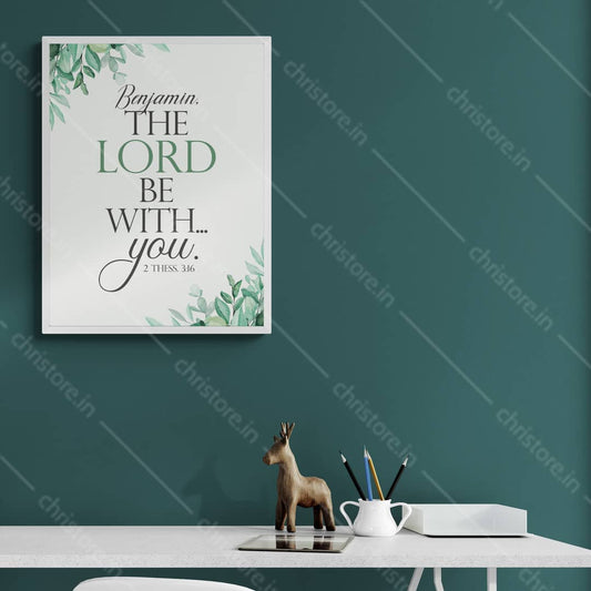 The Lord Be With You - 2 Thess. 3:16 - Personalized