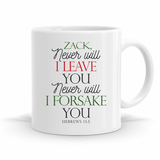 Never Will I Leave You, Never Will I Forsake You - Hebrews 13:5 - Personalized