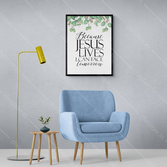 Because He Lives I Can Face Tomorrow (Floral) - Christian Quote