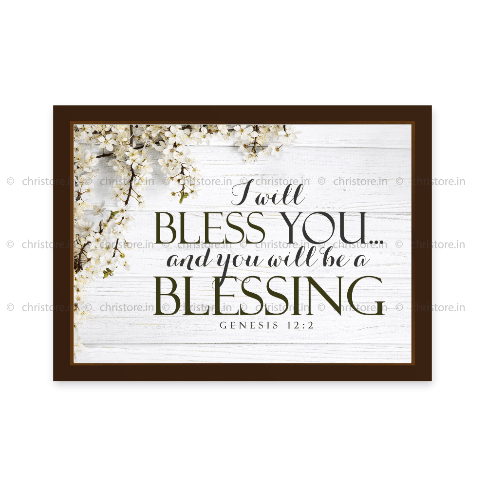 I Will Bless You And You Will Be A Blessing - Genesis 12:2