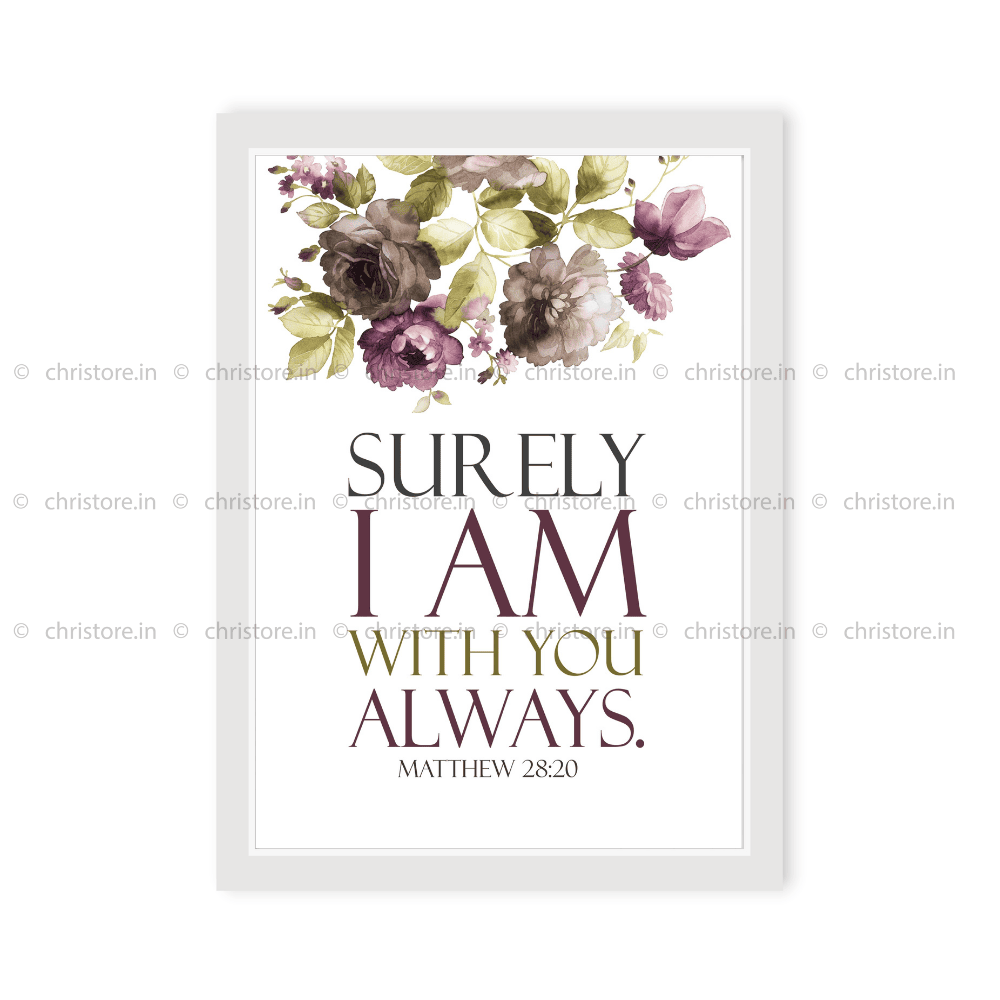 Surely I Am With You Always - Matthew 28:20