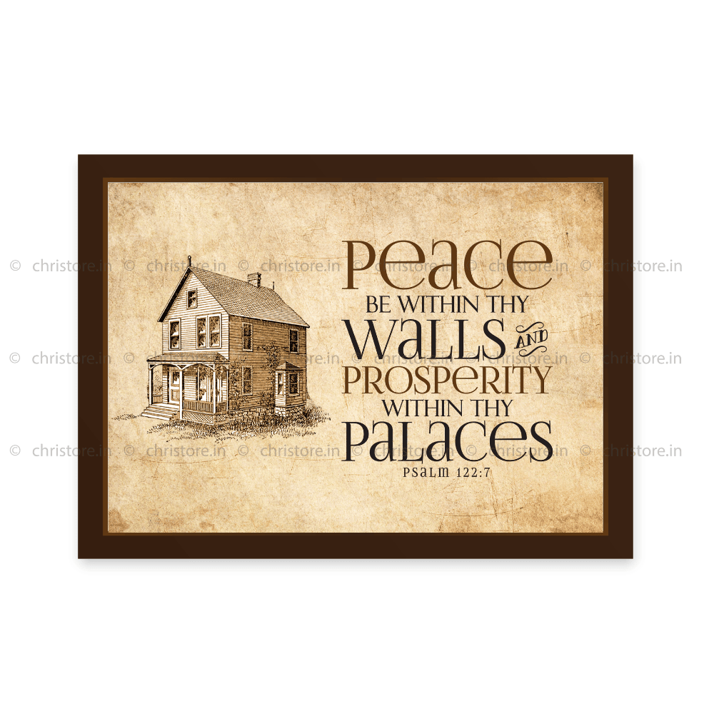 Peace be within your walls, Prosperity within your palaces - Psalm 122:7