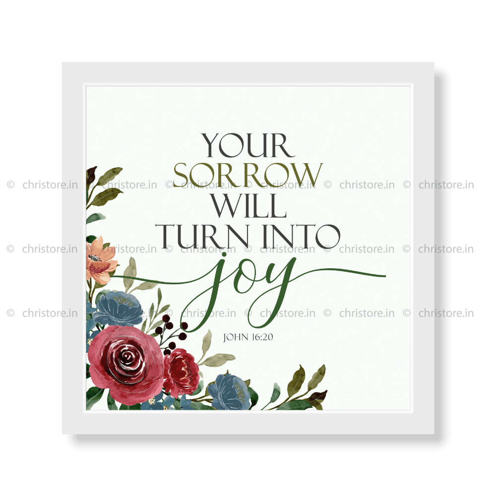 Your Sorrow Will Turn Into Joy - John 16:20