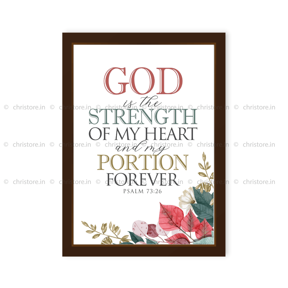 God Is The Strength Of My Heart - Psalm 73:26