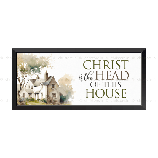 Christ Is The Head Of This House - Christian Quote