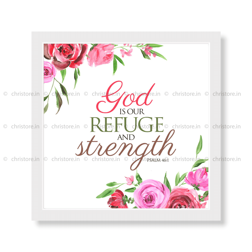 God Is Our Refuge And Strength - Psalm 46:1