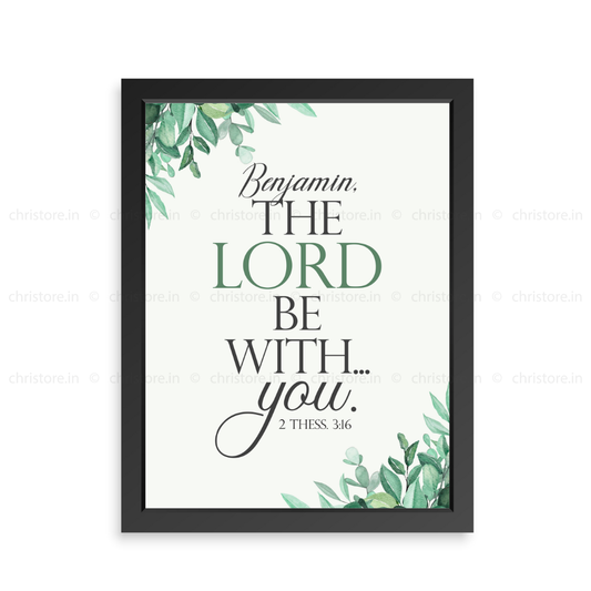 The Lord Be With You - 2 Thess. 3:16 - Personalized