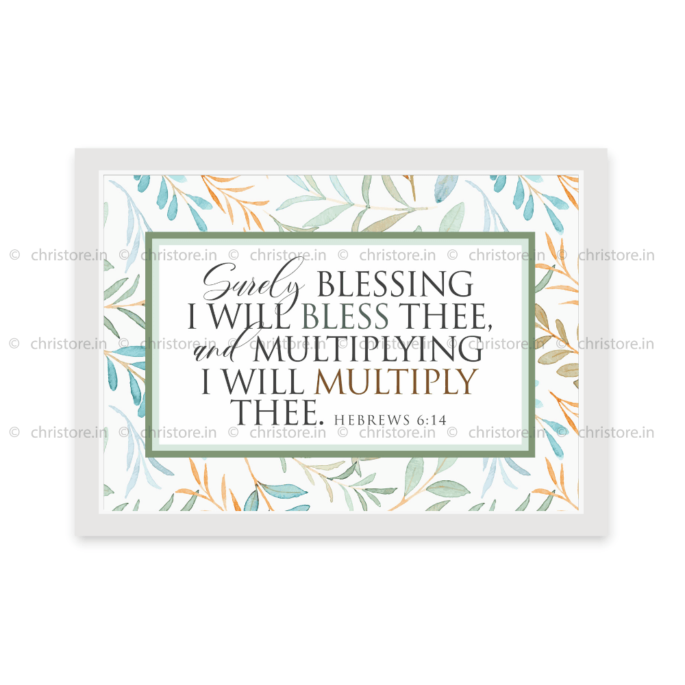 Surely Blessing I Will Bless Thee - Hebrews 6:14