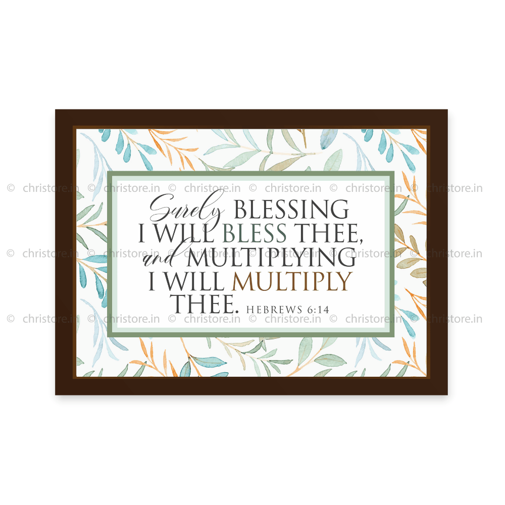 Surely Blessing I Will Bless Thee - Hebrews 6:14