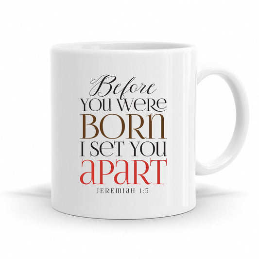 Before I Was Born God Set Me Apart - Jeremiah 1:5