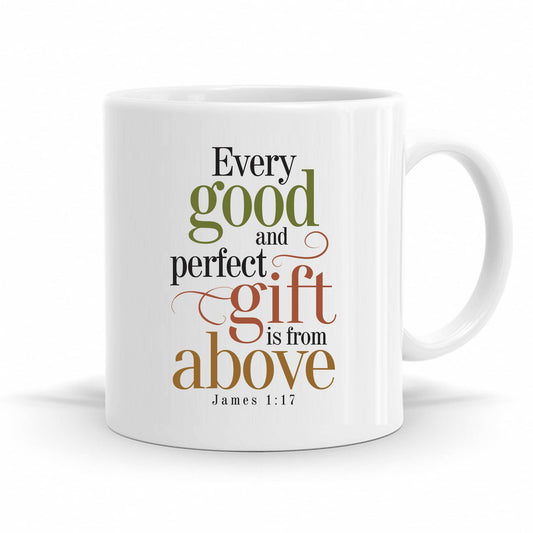 Every Good And Perfect Gift Is From Above - James 1:17