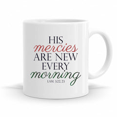 His Mercies Are New Every Morning - Lamentations 3:22