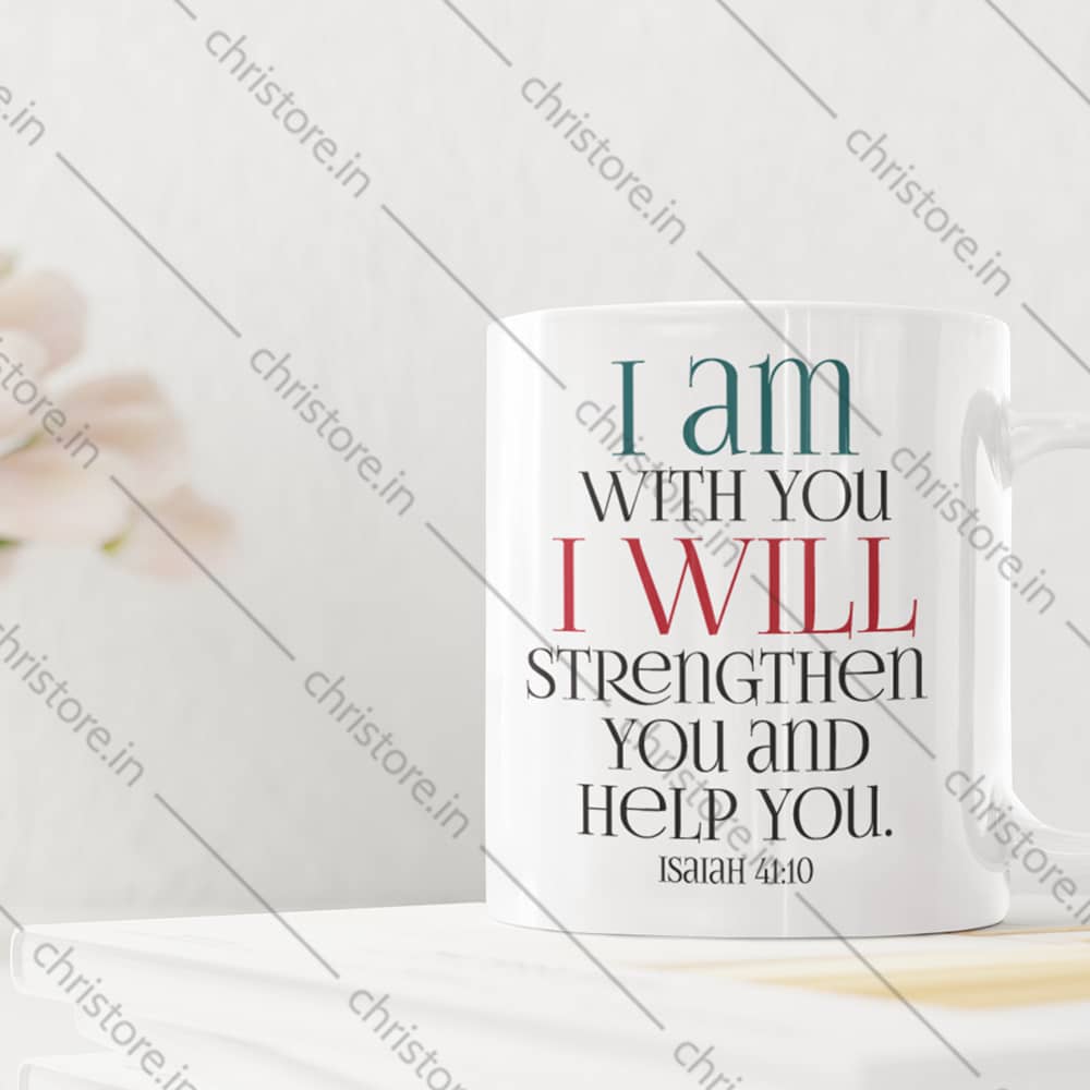 I Am With You And Will Strengthen You - Isaiah 41:10