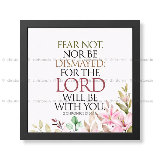 Fear Not, Nor Be Dismayed For The Lord - 2 Chronicles 20:17