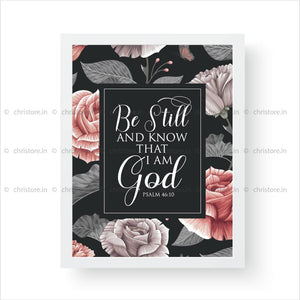 Be Still And Know That I am God - Psalm 46:10