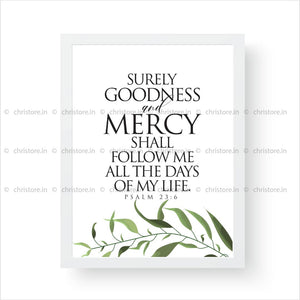 Surely Goodness And Mercy Shall Follow - Psalm 23:6