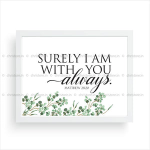 Surely I Am With You Always - Matthew 28:20