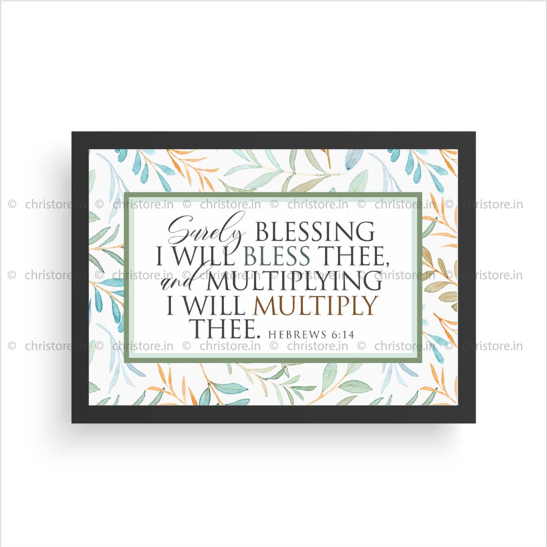 Surely Blessing I Will Bless Thee - Hebrews 6:14