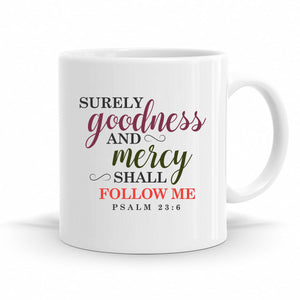 Surely Goodness And Mercy Shall Follow - Psalm 23:6