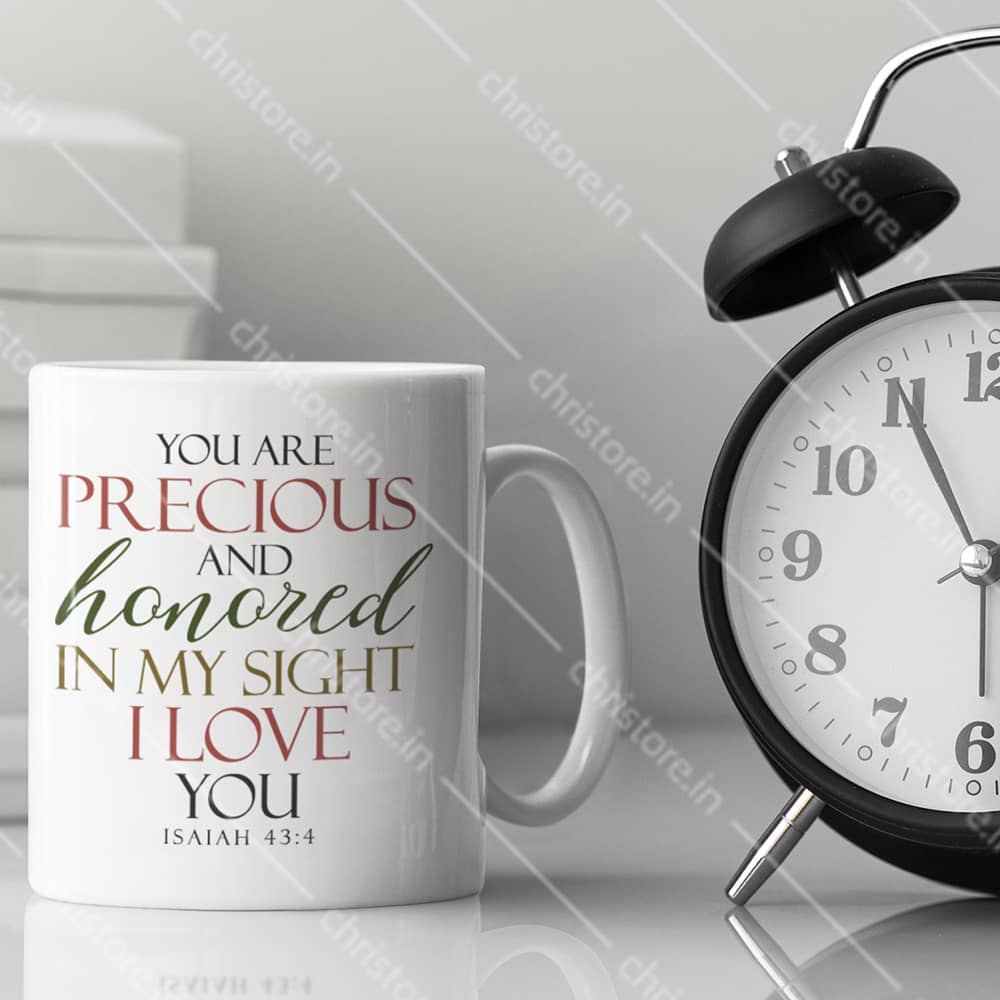 You Are Precious And Honored In My Sight - Isaiah 43:4